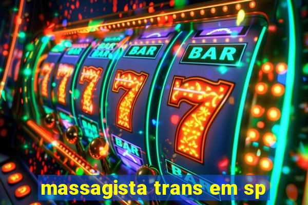 massagista trans em sp